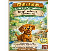 Chili Tales Coloring Adventures: Neighborhood Adventures: A Cute Animal Coloring Book for Kids Ages 3-8 Featuring Bold, Easy Designs from Chili’s First Three Local Adventures