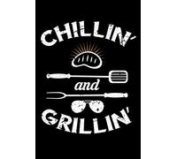 Chilin' and Grillin': Chill and Have Party With Your Friends When You Grill. Remember all Things You Need to Do