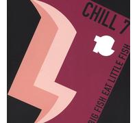 Chill 7 - Big Eat Little Fish