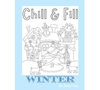 Chill and Fill - Winter: A Soothing Coloring Book