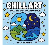 Chill Art - Bold and Easy Coloring Book: 40 Simple Designs for Kids, Teens & Adults: Featuring Relaxing Nature Scenes, Cute Landscapes, Simple ... and Creative Fun (Chill Art Coloring Books)