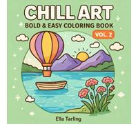 Chill Art Vol. 2 - Bold & Easy Coloring Book for Adults and Kids: 40 Relaxing Nature Scenes for Stress Relief and Mindful Coloring (Minimalist Art Series - Bold & Easy Coloring for Calm & Joy)