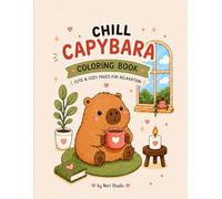CHILL CAPYBARA COLORING BOOK: CUTE & COZY PAGES FOR RELAXATION