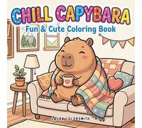 Chill Capybara - Fun & Cute Coloring Book: Capybara Coloring Book with Bold, Simple, and Cozy Designs for Stress Relief and Relaxation (Coloring book with animals)