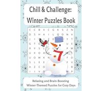 Chill & Challenge: Winter Puzzles Book: Relaxing and Brain-Boosting Winter-Themed Puzzles for Cozy Days