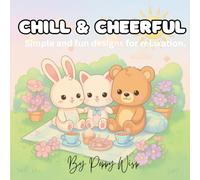 Chill & Cheerful: Chill & Cheerful: Coloring Book for Adults and Teens Featuring Cute Animals, Cozy Scenes, and Happy Moments for Relaxation