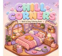 Chill Corners: Cozy Scenes Coloring Book - 40 Detailed Relaxing Corners for Adults & Teens | Reading Nooks, Plant Rooms, Cozy Kitchens & More | Stress Relief Coloring