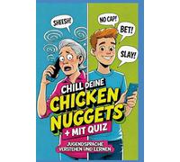 Chill deine Chicken Nuggets: Jugendsprache verstehen und lernen - Wörterbuch zum Verstehen von Teenagern: Ratgeber für Eltern und Großeltern - Mit Quiz - Geschenk für Muttertag oder Vatertag