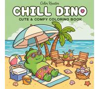 Chill Dino: Coloring Book for Adults and Teens Featuring Cute Relaxing Dino Moments with Cozy Scenes for Stress Relief (Dino Cozy World)