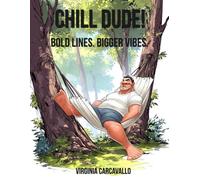Chill Dude! Volume: 2: Bold Lines. Bigger Vibes.