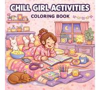 Chill Girl Activities Coloring Book: Cute, Calm & Creative Coloring for Stress Relief