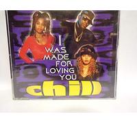 Chill - I was made for loving you
