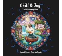 Chill & Joy: A Mindful Adult Coloring Book with Positive Affirmations for Inner Child Healing: Cute Animals, Fairy Vibes & Stress Relief Coloring Pages