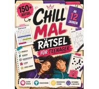 Chill Mal Rätsel für Teenager: Über 150 colle Rätsel + relaxte Chill-Ausfüllseiten für Jugendliche, die mehr als nur entspannen wollen!