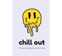Chill Out: 60-day calming planner for teens: A Guided Anxiety Journal for Teens with Mood Check-Ins, Gentle To-Do Lists & Cute Doodles
