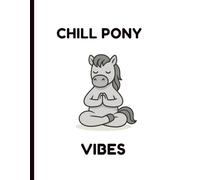 Chill Pony Vibes Notebook: A cute and calming notebook for horse lovers, animal fans, and mindful moments