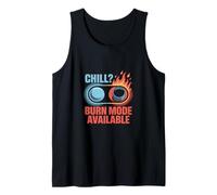 Chill Sorry Only Burn Mode Disponible Quemadura solar Camiseta sin Mangas