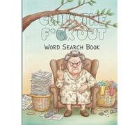 Chill the F*ck Out: A Dirty Insults Word Search for Stress Relief, Petty Laughs, and People Who Are Done With Everything
