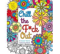 Chill the F*ck Out: A Swear Word Coloring Book