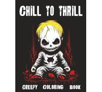 Chill To Thrill Creepy Coloring Book: Explore the Dark Side of Art in Horror Style.