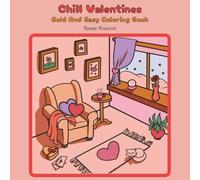 Chill Valentines Bold and Easy Coloring Book: A Cute Valentines Coloring Book For Adults , Teens, and Kids