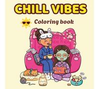Chill Vibes: Easy Coloring Book: 100 Cute and Simple Designs of Aesthetic Everyday Moments, Cozy Cafes, and Relaxing Scenes for Stress Relief