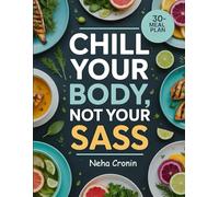 Chill Your Body, Not Your Sass: A Bold and Empowering Guide to Stress Relief, Emotional Wellness, and Modern Self-Care for Women