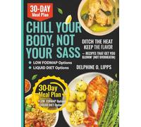 Chill Your Body, Not Your Sass: Ditch the Heat, Keep the Flavor - Recipes That Get You Glowin’ (Not Overheatin’)