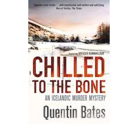 Chilled to the Bone: An Icelandic thriller that will grip you until the final page (Gunnhildur Mystery)