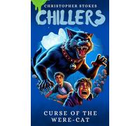 Chillers: Curse of the Were-cat: Spooky Stories for kids aged 8-12 (and beyond)