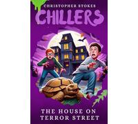 Chillers: The House on Terror Street: Spooky Stories for kids aged 8-12 (and beyond): 1