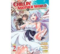 Chillin' in Another World with Level 2 Super Cheat Powers (Manga) Vol. 2