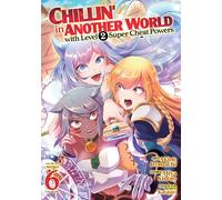 Chillin' in Another World with Level 2 Super Cheat Powers (Manga) Vol. 6