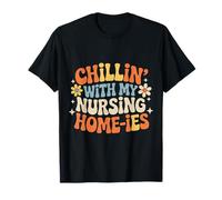 Chillin' with My Nursing Home-ies |- Camiseta