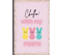 Chillin' with my PEEPS: Colorful Easter Notebook - 6"X9" Lined Journal, Fun Easter Basket Gift Idea