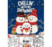 Chillin With My Snowmies Coloring Book: Fun Winter Christmas Snowman Illustrations Cozy Holiday Adventure
