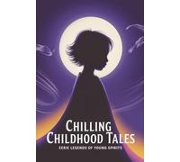 Chilling Childhood Tales: Eerie Legends of Young Spirits
