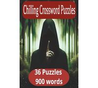 Chilling Crossword Puzzles: 36 Puzzles 900 Words, 6' x 9' , Archaic words in Spine Tingling Crossword Puzzles, Great for Learning Obscure Terms
