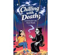 Chilling with Death - Lessons for Life from Death: A short Philosophical Fantasy Novel About the Meaning of Life