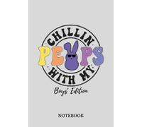 Chilling with My Peeps Notebook (Boys Edition): Funny Easter Notebook for Boys - Cool Bunny Peeps Journal for Kids, Teens, Adults, School, Doodling & Easter Basket Gift