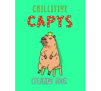 Chillitive Capys: Bold and Easy Coloring Book with Funny Capybaras and Positive Affirmations for Adults and Teens (Boldly Positive Coloring)