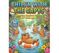 Chill'n With The Capys: A Relaxing Capybara Coloring Book for Teens and Adults