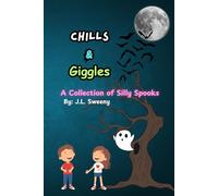 Chills & Giggles: A Collection of Silly Spooks and Stories Perfect for Kids!: 1