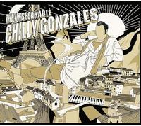 CHILLY GONZALES - THE UNSPEAKABLE CHILLY GONZALES
