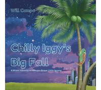 Chilly Iggy’s Big Fall: A Miami Adventure About a Brave Little Iguana