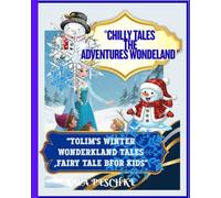 "Chilly Tales the Adventures Wonderland": "Tolim's Winter Wonderland Tales ,Fary Tale for Kids "
