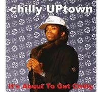 Chilly Uptown - It's About To Get Chilly [Vinilo]