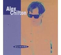 Chilton, Alex - Cliches