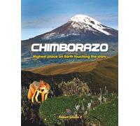 Chimborazo Highest place on Earth touching the stars: Ecuador, volcanoes, Closest point to the stars, gift, Andes volcano landscapes, Andes volcano ... table volcano, Nature and science book, nice