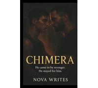 Chimera: He came to be stronger. He stayed for him - A Dark MxM Romance.
